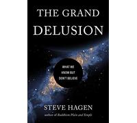The Grand Delusion: What We Know But Don't Believe - Paperback / softback NEW Ha