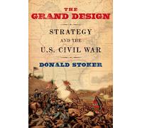 The Grand Design: Strategy And The U.S. Civil War – Oxford University Press