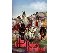 The Grand Duke's Betrothed: 4 (A Man That Smells Like Flowers)