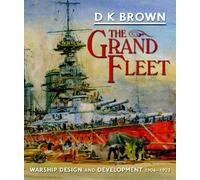 The Grand Fleet: Warship Design and Development 1906-1922