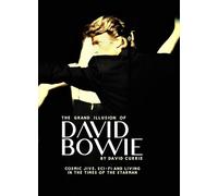 The Grand Illusion of David Bowie: Cosmic Jive, Sci-fi and Living In The Times of the Starman