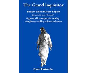 The Grand Inquisitor - Parallel Russian-English Text: Segmented into sub-paragraphs for study with glossary and key cultural references