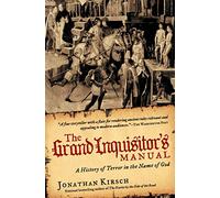 The Grand Inquisitor's Manual: A History of Terror in the Name of God