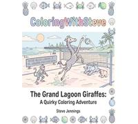 The Grand Lagoon Giraffes: A Quirky Coloring Adventure: Funny Giraffes Doing Human Things on the Florida Coast