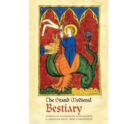 The Grand Medieval Bestiary (Dragonet Edition) : Animals in Illuminated Manuscripts