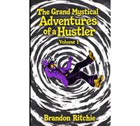 The Grand Mystical Adventures of a Hustler: Volume 1