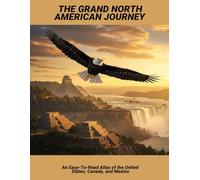 The Grand North American Journey: An Easy-To-Read Atlas Of The United States, Canada, And Mexico