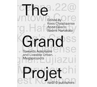 The Grand Project - Understanding the Making and Impact of Urban Megaprojects: Towards Adaptable and Liveable Urban Megaprojects