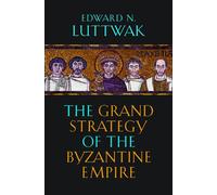 The Grand Strategy of the Byzantine Empire