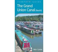 The Grand Union Canal (North): Towpath Guide
