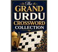 The Grand Urdu Crossword Collection: Large Print Crossword Puzzles Featuring Authentic Urdu Vocabulary to Improve Language Skills, Boost Memory, ... Entertainment for Teens, Adults, and Seniors