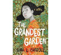The Grandest Garden: A Novel