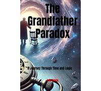 The Grandfather Paradox: A Journey Through Time and Logic (Novelas de Ciencia Ficción)
