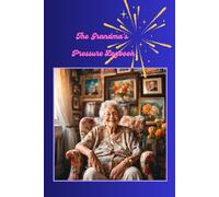 The Grandma's Pressure Logbook: Blood Pressure Logbook for your loved one