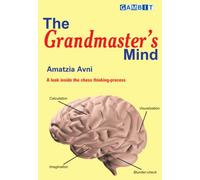 The Grandmaster’s Mind (Creative Chess)