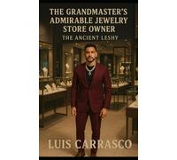 THE GRANDMASTER'S ADMIRABLE JEWELRY STORE OWNER: THE ANCIENT LESHY