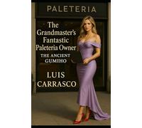 THE GRANDMASTER'S FANTASTIC PALETERIA OWNER: THE ANCIENT GUMIHO