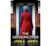 The Grandmother: An unputdownable psychological thriller with a jaw-dropping twist