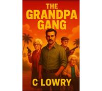 The Grandpa Gang - a wild weird whacky Florida Adventure (Gumbo Florida quirky whacky mysteries)