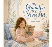 The Grandpa That I’ve Never Met (Never Met, Always Loved)