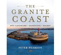The Granite Coast: Dún Laoghaire, Sandycove, Dalkey