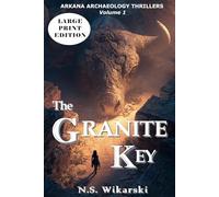 The Granite Key - LARGE PRINT: Arkana Archaeology Thrillers Volume 1