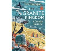 The Granite Kingdom: A Cornish Journey