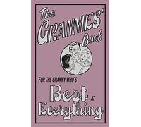 The Grannies' Book: For the Granny Who's Best at Everything