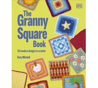 The Granny Square Book : 125 Modern Designs to Crochet