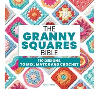 The Granny Squares Bible 110 designs to mix, match and crochet