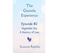 The Granola Experience: Vegetable Oils A History of Lies - Podcast #2