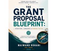 THE GRANT PROPOSAL BLUEPRINT: Structure, Language & Winning Tactics
