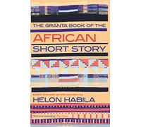The Granta Book of the African Short Story – Granta Anthologies