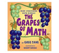 The Grapes of Math : Mind Stretching Math Riddles: Mind Stretching Math Riddles