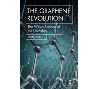 The Graphene Revolution : The weird science of the ultra-thin