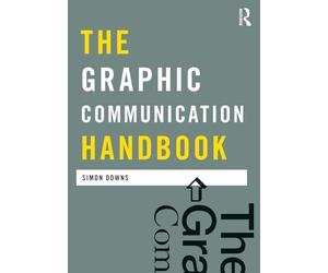 The Graphic Communication Handbook (Media Practice)