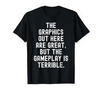 the Graphics Out here are Great but the Gameplay is T-Shirt