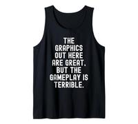 the Graphics Out here are Great but the Gameplay is Tank Top