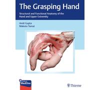 The Grasping Hand : Structural and Functional Anatomy of the Hand and Upper Extremity
