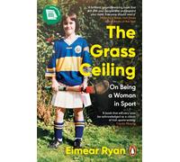 The Grass Ceiling : On Being a Woman in Sport
