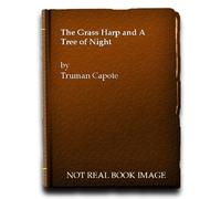 The Grass Harp and a Tree of Night and Other Stories