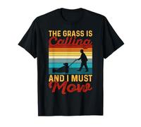 The Grass Is Calling And I Must Mow T-Shirt