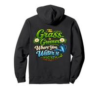 The Grass Is Greener Where You Water It Inspirational Quote Pullover Hoodie