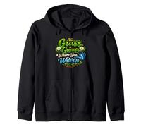 The Grass Is Greener Where You Water It Inspirational Quote Zip Hoodie