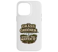 The Grass Is Greener Where You Water It Motivational Quote Case for iPhone 14 Pro Max