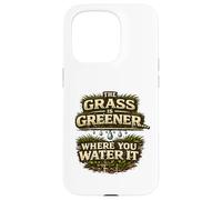 The Grass Is Greener Where You Water It Motivational Quote Case for iPhone 15 Pro