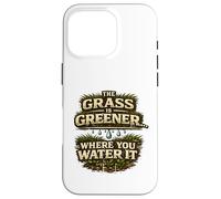 The Grass Is Greener Where You Water It Motivational Quote Case for iPhone 16 Pro