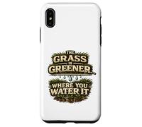 The Grass Is Greener Where You Water It Motivational Quote Case for iPhone XS Max
