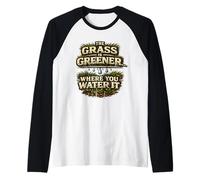 The Grass is Greener Where You Water It Motivational Quote Raglan Baseball Tee