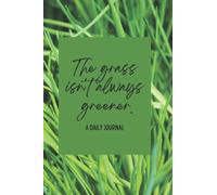 "The grass isn't always greener." A daily journal.